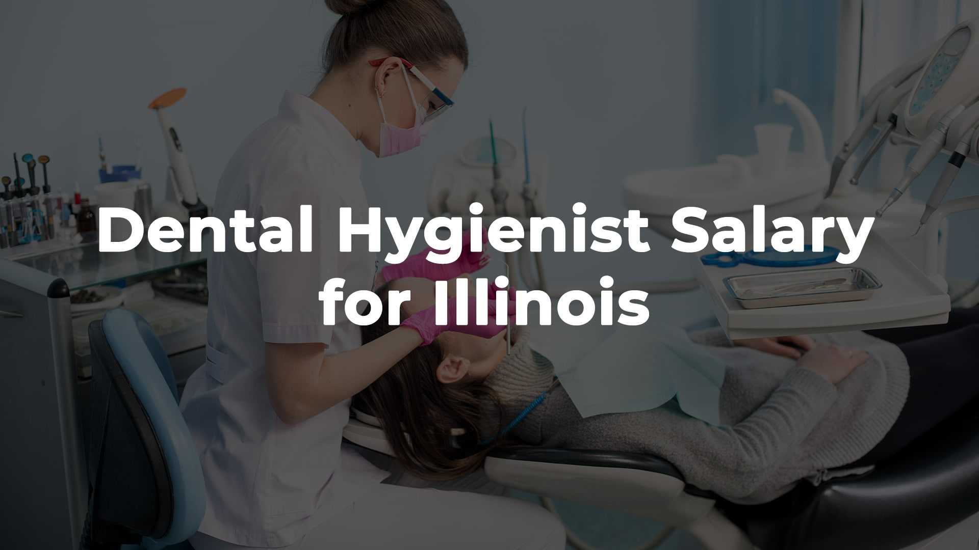 Dental Hygienist Salary in Illinois for 2024